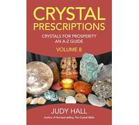 Crystal Prescriptions volume 8: Crystals for Prosperity - an A-Z guide