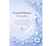 Crystal Princess Coloring Book: Elegant Floral and Tiara Designs with Crystal Flowers and Sparkling Crystal-Inspired Patterns for Relaxation, Stress ... Adults (Floreveil Princess Coloring Series)