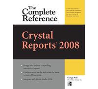 Crystal Reports 2008: The Complete Reference (Osborne Complete Reference Series)