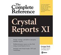 Crystal Reports XI: The Complete Reference (Osborne Complete Reference Series)