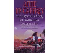 Crystal Singer Omnibus: The Crystal Singer; Killashandra; Crystal Line (The Complete Chronicles of the Crystal Singers of Ballybran)