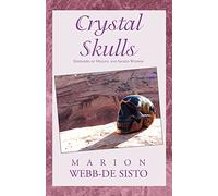 Crystal Skulls: Emissaries of Healing and Sacred Wisdom – AuthorHouse