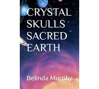 Crystal Skulls Sacred Earth