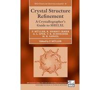 Crystal Structure Refinement: A Crystallographer's Guide to SHELXL: 8 (International Union of Crystallography Texts on Crystallography)