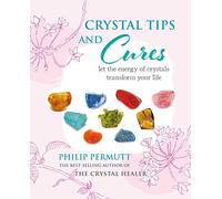 Crystal Tips and Cures: Let the energy of crystals transform your life (Philip Permutt's bibliography)
