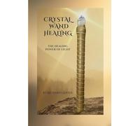 Crystal Wand Healing: The Healing Power of Light