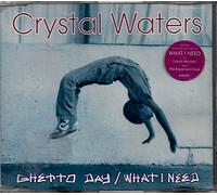 Crystal Waters - Ghetto Day / What I Need