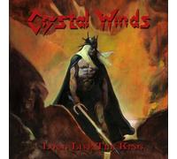 CRYSTAL WINDS - LONG LIVE THE KING