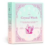 Crystal Witch: The Magickal Way to Calm and Heal the Body, Mind, and Spirit: 6 (The Modern-Day Witch)