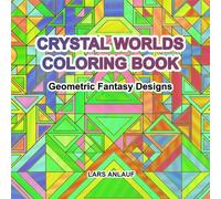 CRYSTAL WORLDS COLORING BOOK: Geometric Fantasy Designs