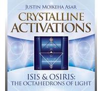 CRYSTALINE ACTIVATIONS: Isis & Osiris--The Octahedrons Of Light (CD) by Justin Moikeha Asar