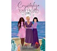 Crystalize Your Health: Thriving Through Chronic Illness