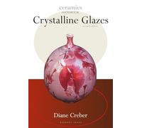 Crystalline Glazes (Ceramics Handbooks)