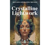 CRYSTALLINE LIGHTWORK: quartz points radiating rainbow light beams (2nd TIER Energy Healing INTERMEDIATE SERIES - Deepening the Flow of Energy)