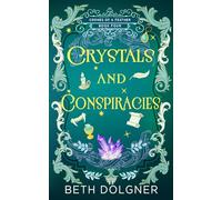 Crystals and Conspiracies: 4 (A Crones of a Feather Paranormal Cozy Mystery)