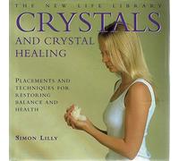 Crystals and Crystal Healing: Placements and Techniques for Restoring Balance and Health (New Life Library)