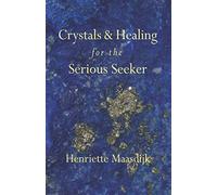 Crystals and Healing for the Serious Seeker
