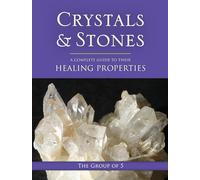 Crystals and Stones: A Complete Guide to Their Healing Properties (Group of 5): 1 (The Group of 5 Crystals Series)