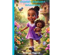 Crystal's Backyard Adventures: A Soothing Bedtime Story for Toddlers and Preschoolers about Imagination, Nature and the Magic of Home