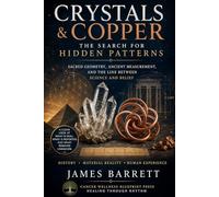 Crystals, Copper, and the Search for Hidden Patterns: Sacred Geometry, Ancient Measurement, and the Line Between Science and Belief
