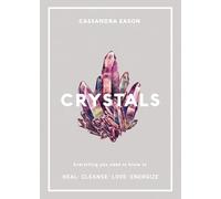 Crystals: Everything you need to know to Heal, Cleanse, Love, Energize