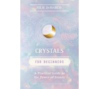 Crystals for Beginners: A Practical Guide to the Power of Stones (Llewellyn's for Beginners, 56)
