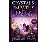 Crystals for Empaths and Highly Sensitive People (The Modern Crystal Wellness Library)
