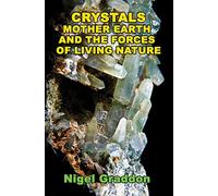 Crystals, Mother Earth and the Forces of Living Nature
