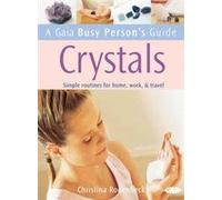 Crystals: Simple Rountines for Home, Work and Travel (A Gaia Busy Person's Guide)
