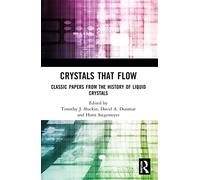 Crystals That Flow: Classic Papers from the History of Liquid Crystals (Liquid Crystals Book Series)