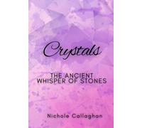 Crystals: The Ancient Whisper of Stones