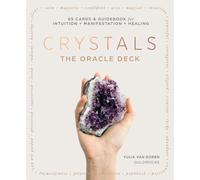 Crystals: The Oracle Deck : 65 Cards & Guidebook for Clarity + Manifestation + Healing