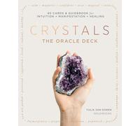 Crystals: The Oracle Deck: 65 Cards & Guidebook for Intuition + Manifestation + Healing