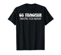 CS Teacher - Making Tech Human T-Shirt