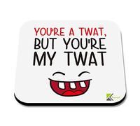 CS081 You're a twat, but You're My twatNovelty Funny Coffee Tea Drink Gift Glossy MDF Wooden Coaster
