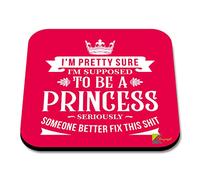 CS087 I'm Pretty Sure, I'm Supposed to be a Princess, Seriously Someone Better fix This shitNovelty Funny Coffee Tea Drink Gift Glossy MDF Wooden Coaster