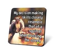 CS1104 My Decision Making Skills Closely resemble that of a Squirrel When Crossing the Street Novelty Funny Coffee Tea Drink Gift Glossy MDF Wooden Coaster