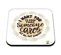 CS279 I Want You to Know That Someone Cares, not me, but Someone Novelty Funny Coffee Tea Drink Gift Glossy MDF Wooden Coaster