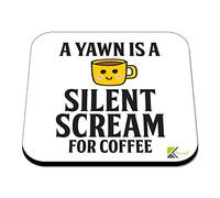 CS306 A Yawn is a Silent Scream for Coffee Novelty Funny Coffee Tea Drink Gift Glossy MDF Wooden Coaster