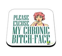 CS350 Please Excuse My Chronic Bitch-face Novelty Funny Coffee Tea Drink Gift Glossy MDF Wooden Coaster