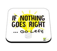 CS457 If Nothing goes Right ... go Left Novelty Funny Coffee Tea Drink Gift Glossy MDF Wooden Coaster
