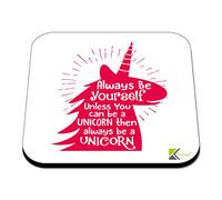 CS525 Always be Yourself Unless You can be a Unicorn Then Always be a Unicorn Novelty Funny Coffee Tea Drink Gift Glossy MDF Wooden Coaster