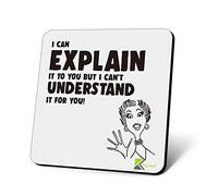 CS674 I can Explain it to You but i Can't Understand it for You! Novelty Funny Coffee Tea Drink Gift Glossy MDF Wooden Coaster
