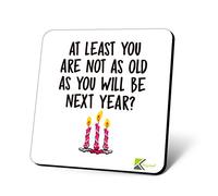 CS722 at Least You are not as Old as You Will be Next Year? (Happy Birthday Gift) Novelty Funny Coffee Tea Drink Gift Glossy MDF Wooden Coaster