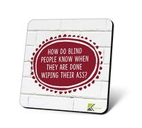 CS778 How do Blind People Know When They are Done Wiping Their Ass? Novelty Funny Coffee Tea Drink Gift Glossy MDF Wooden Coaster