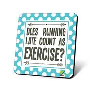 CS964 Does Running Late Count as Exercise? Novelty Funny Coffee Tea Drink Gift Glossy MDF Wooden Coaster