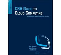 CSA Guide to Cloud Computing: Implementing Cloud Privacy and Security