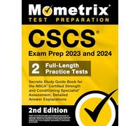 CSCS Exam Prep 2023 and 2024 - Secrets Study Guide Book for the NSCA Certified Strength and Conditioning Specialist Assessment, 2 Full-Length Practice ... [2nd Edition] (Mometrix Test Preparation)