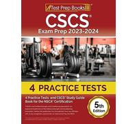 CSCS Exam Prep 2023 - 2024: 4 Practice Tests and CSCS Study Guide Book for the NSCA Certification [5th Edition]