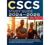 CSCS Study Guide 2024-2025: All in One CSCS Exam Prep Book for The Certified Strength and Conditioning Specialist Exam. Features Exam Review Test Prep Manual, and 500+ Practice Test Questions.